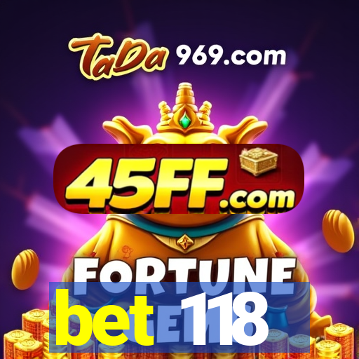 bet 118